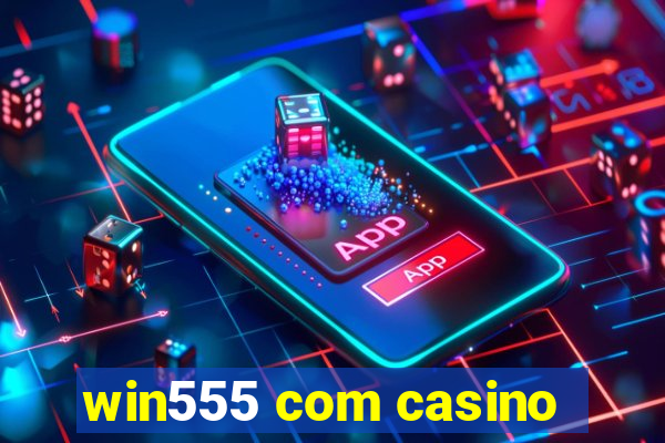 win555 com casino